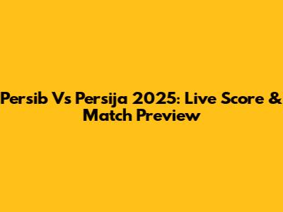 Persib Vs Persija 2025: Live Score & Match Preview