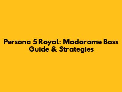 Persona 5 Royal: Madarame Boss Guide & Strategies
