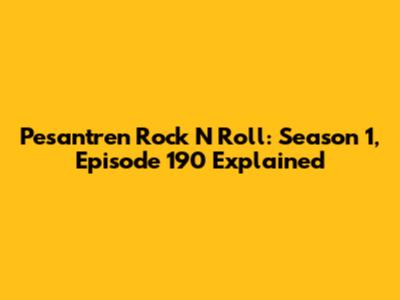 Pesantren Rock N Roll: Season 1, Episode 190 Explained