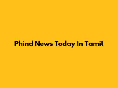 Phind News Today In Tamil