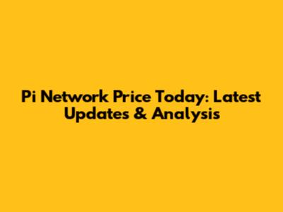 Pi Network Price Today: Latest Updates & Analysis