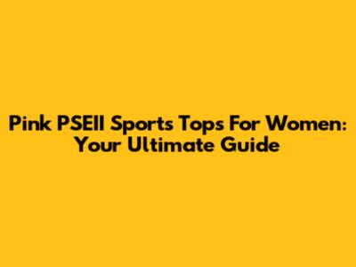 Pink PSEII Sports Tops For Women: Your Ultimate Guide