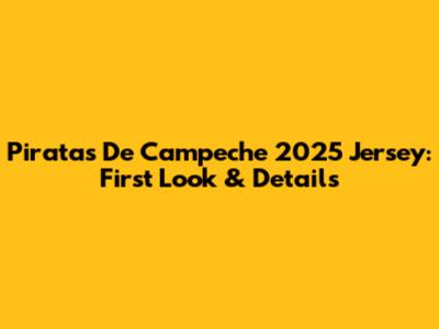 Piratas De Campeche 2025 Jersey: First Look & Details