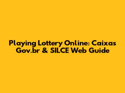 Playing Lottery Online: Caixa's Gov.br & SILCE Web Guide