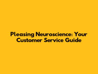 Pleasing Neuroscience: Your Customer Service Guide