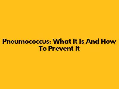 Pneumococcus: What It Is And How To Prevent It