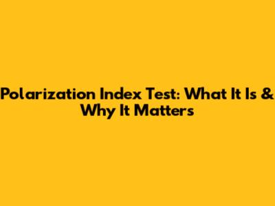 Polarization Index Test: What It Is & Why It Matters