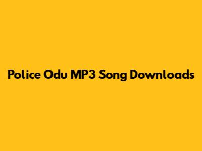 Police Odu MP3 Song Downloads