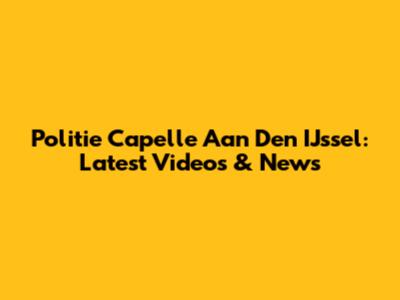 Politie Capelle Aan Den IJssel: Latest Videos & News