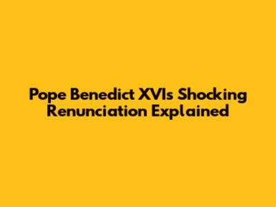 Pope Benedict XVI's Shocking Renunciation Explained