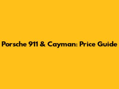 Porsche 911 & Cayman: Price Guide