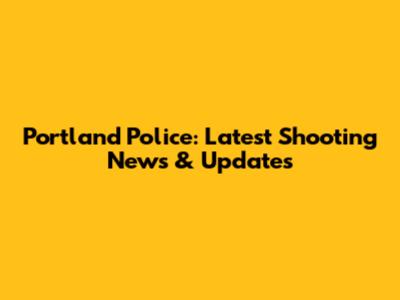Portland Police: Latest Shooting News & Updates