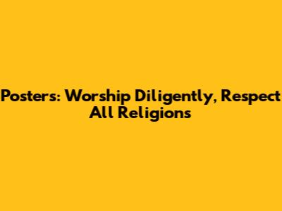 Posters: Worship Diligently, Respect All Religions