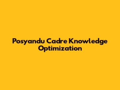Posyandu Cadre Knowledge Optimization