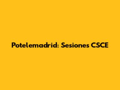 Potelemadrid: Sesiones CSCE