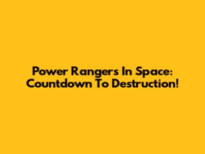 Power Rangers In Space: Countdown To Destruction!