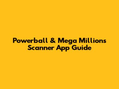 Powerball & Mega Millions Scanner App Guide