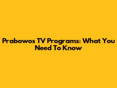 Prabowo's TV Programs: What You Need To Know