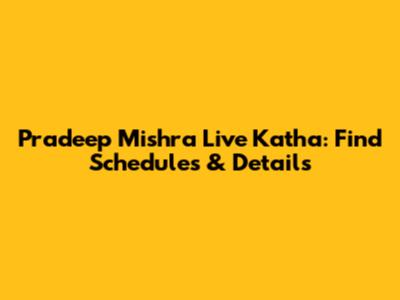 Pradeep Mishra Live Katha: Find Schedules & Details