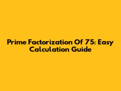 Prime Factorization Of 75: Easy Calculation Guide