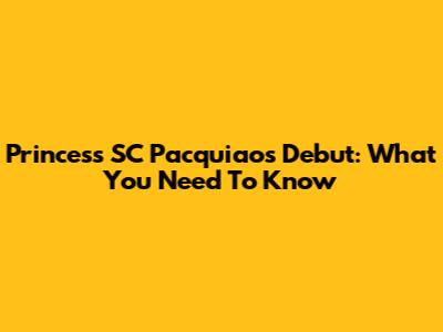 Princess SC Pacquiao's Debut: What You Need To Know