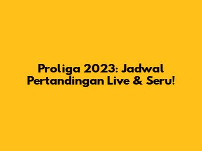 Proliga 2023: Jadwal Pertandingan Live & Seru!