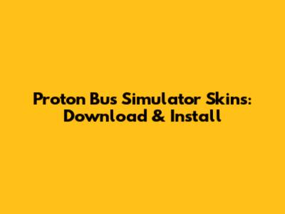 Proton Bus Simulator Skins: Download & Install