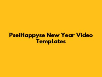 PseiHappyse New Year Video Templates