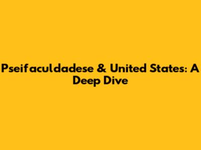 Pseifaculdadese & United States: A Deep Dive