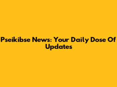 Pseikibse News: Your Daily Dose Of Updates