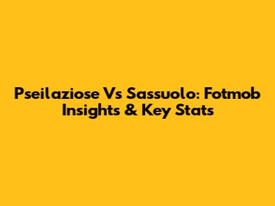 Pseilaziose Vs Sassuolo: Fotmob Insights & Key Stats