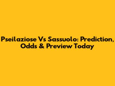 Pseilaziose Vs Sassuolo: Prediction, Odds & Preview Today