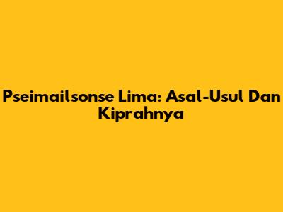 Pseimailsonse Lima: Asal-Usul Dan Kiprahnya
