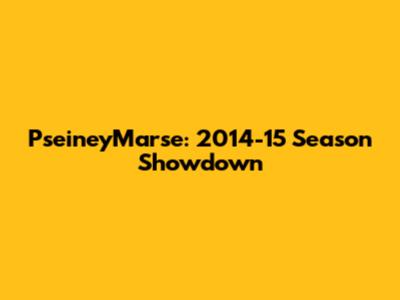 PseineyMarse: 2014-15 Season Showdown