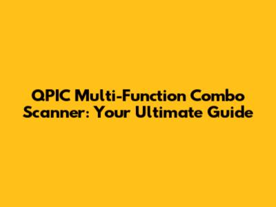 QPIC Multi-Function Combo Scanner: Your Ultimate Guide