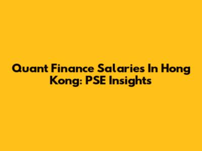 Quant Finance Salaries In Hong Kong: PSE Insights
