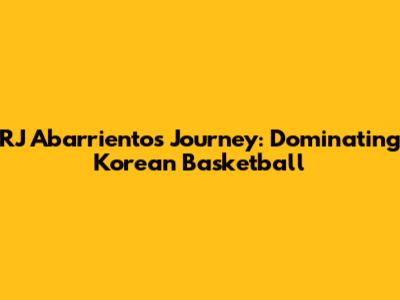 RJ Abarrientos' Journey: Dominating Korean Basketball