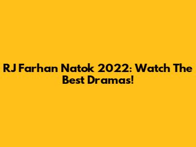 RJ Farhan Natok 2022: Watch The Best Dramas!