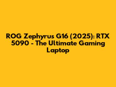 ROG Zephyrus G16 (2025): RTX 5090 - The Ultimate Gaming Laptop