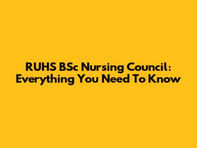 RUHS BSc Nursing Council: Everything You Need To Know