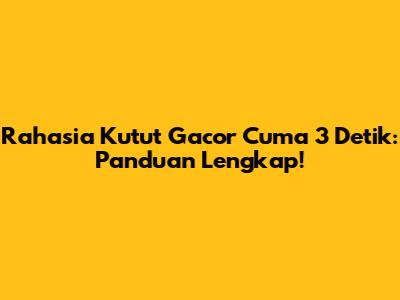 Rahasia Kutut Gacor Cuma 3 Detik: Panduan Lengkap!
