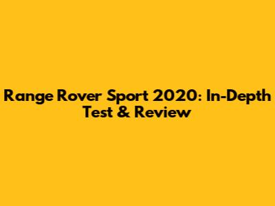 Range Rover Sport 2020: In-Depth Test & Review