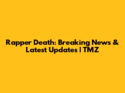 Rapper Death: Breaking News & Latest Updates | TMZ