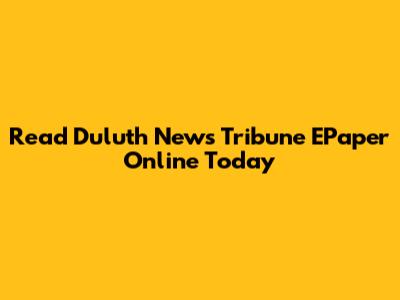 Read Duluth News Tribune EPaper Online Today