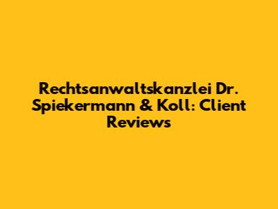 Rechtsanwaltskanzlei Dr. Spiekermann & Koll: Client Reviews