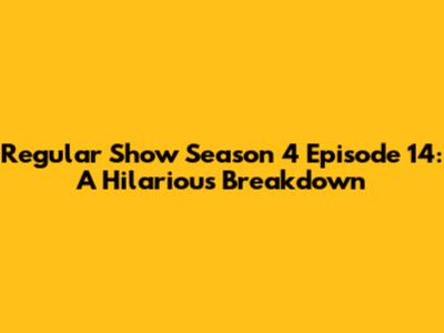 Regular Show Season 4 Episode 14: A Hilarious Breakdown