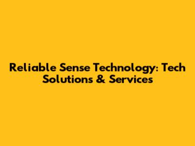 Reliable Sense Technology: Tech Solutions & Services