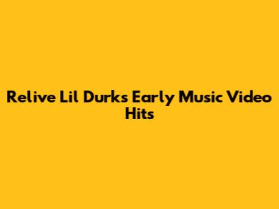 Relive Lil Durk's Early Music Video Hits
