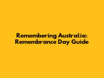 Remembering Australia: Remembrance Day Guide