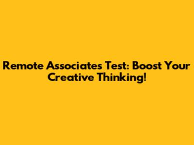 Remote Associates Test: Boost Your Creative Thinking!